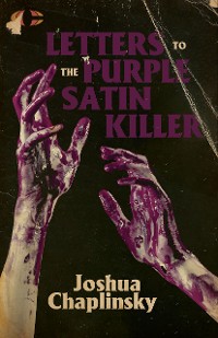 Cover Letters to the Purple Satin Killer