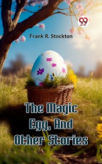 Cover The Magic Egg, And Other Stories