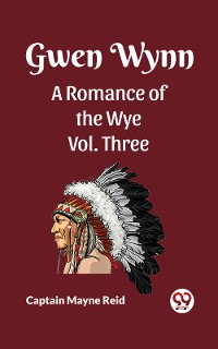 Cover Gwen Wynn A Romance of the Wye Vol. Three