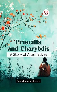 Cover Priscilla and Charybdis A Story of Alternatives