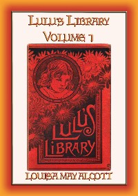 Cover LULU's LIBRARY Vol. I - 12 Children's Stories by the Author of Little Women