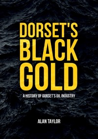 Cover Dorset''s Black Gold