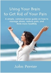 Cover Using Your Brain to Get Rid of Your Pain