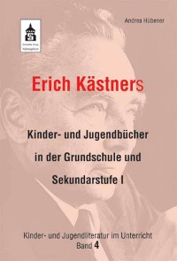 Cover Erich Kästners Kinder- und Jugendbücher in der Grundschule und Sekundarstufe I