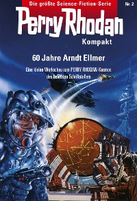 Cover Perry Rhodan Kompakt 2: 60 Jahre Arndt Ellmer