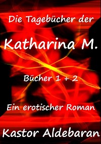 Cover Die Tagebücher der Katharina M.