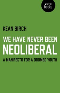 Cover We Have Never Been Neoliberal