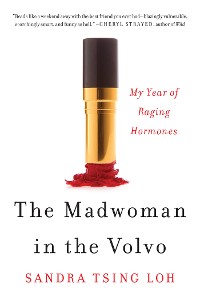Cover The Madwoman in the Volvo: My Year of Raging Hormones