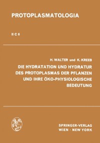 Cover Die Hydratation und Hydratur des Protoplasmas der Pflanzen und ihre Öko-Physiologische Bedeutung