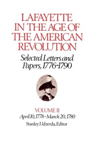 Cover Lafayette in the Age of the American Revolution-Selected Letters and Papers, 1776-1790