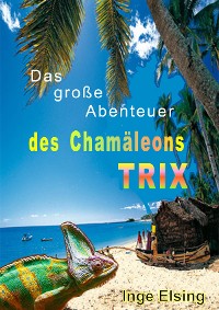 Cover Das große Abenteuer des Chamäleons TRIX