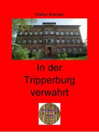 Cover In der Tripperburg verwahrt