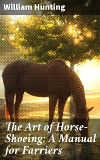 Cover The Art of Horse-Shoeing: A Manual for Farriers