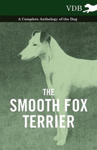 Cover Smooth Fox Terrier - A Complete Anthology of the Dog