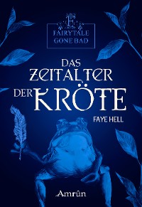 Cover Fairytale gone Bad 3: Das Zeitalter der Kröte