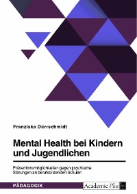 Cover Mental Health bei Kindern und Jugendlichen. Präventionsmöglichkeiten gegen psychische Störungen an berufsbildenden Schulen