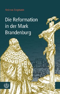 Cover Die Reformation in der Mark Brandenburg