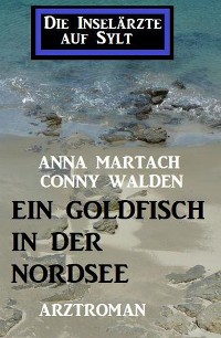 Cover Ein Goldfisch in der Nordsee: Die Inselärzte auf Sylt