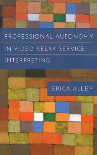 Cover Professional Autonomy in Video Relay Service Interpreting