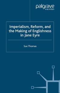 Cover Imperialism, Reform and the Making of Englishness in Jane Eyre