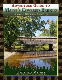 Cover Adventure Guide to Maine's Historic Covered Bridges