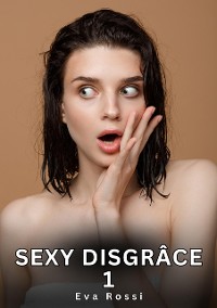 Cover Sexy Disgrâce. 1