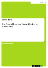 Cover Die Entwicklung der Honorifikation im Japanischen