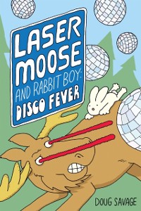 Cover Laser Moose and Rabbit Boy: Disco Fever