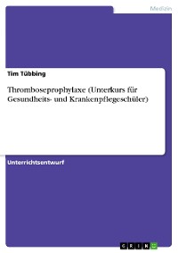 Cover Thromboseprophylaxe (Unterkurs für Gesundheits- und Krankenpflegeschüler)