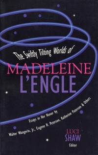 Cover Swiftly Tilting Worlds of Madeleine L'Engle