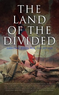 Cover The Land of the Divided:  American Civil War Collection