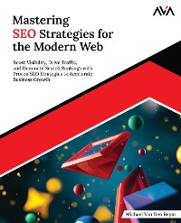 Cover Mastering SEO Strategies for the Modern Web: Boost Visibility, Drive Traffic, and Dominate Search Rankings with Proven SEO Strategies to Accelerate Business Growth