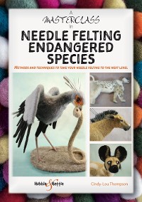 Cover A Masterclass in needle felting endangered species