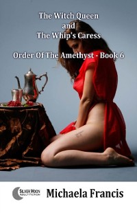 Cover Witch Queen And The Whip's Caress (Order Of The Amethyst Book 6)
