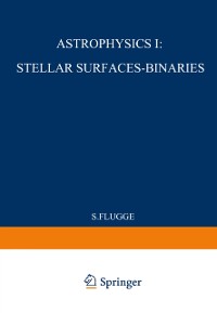 Cover Astrophysik I: Sternoberflächen-Doppelsterne / Astrophysics I: Stellar-Surfaces-Binaries