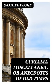 Cover Curialia Miscellanea, or Anecdotes of Old Times