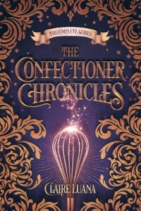 Cover Confectioner Chronicles: The Complete Fantasy Mystery Series