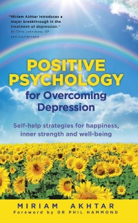 Cover Positive Psychology for Overcoming Depression : Self-Help Strategies for Happiness, Inner Strength and Well-Being