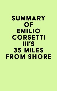 Cover Summary of Emilio Corsetti III's 35 Miles from Shore