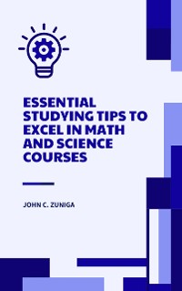 Cover Essential Studying Tips to Excel in Math and Science Courses