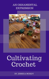 Cover Cultivating Crochet:  An Ornamental Expression