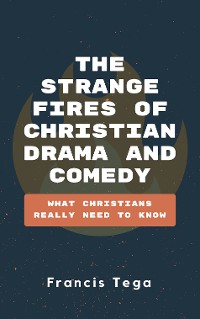 Cover The Strange Fires of Christian Drama and Comedy