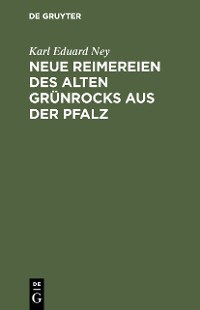 Cover Neue Reimereien des alten Grünrocks aus der Pfalz