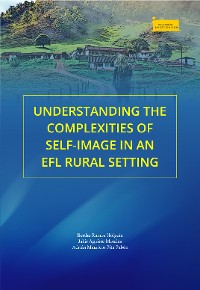 Cover Understanding the Complexities of Self-Image in an EFL Rural Setting