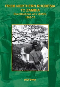 Cover From Northern Rhodesia to Zambia. Recollections of a DO/DC 1962-73