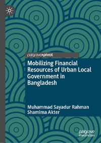 Cover Mobilizing Financial Resources of Urban Local Government in Bangladesh