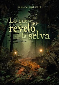 Cover Lo que reveló la selva