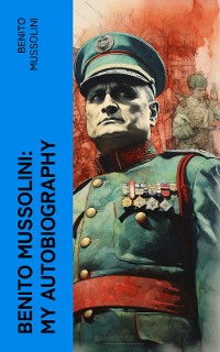 Cover Benito Mussolini: My Autobiography