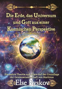 Cover Die Erde, das Universum und Gott aus einer kosmischen Perspektive