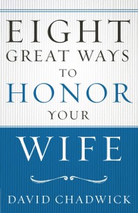 Cover Eight Great Ways to Honor Your Wife